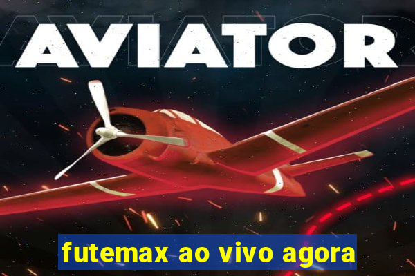 futemax ao vivo agora